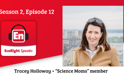 EcoRight Speaks, season 2, episode 12: Dr. Tracey Holloway, Science Moms