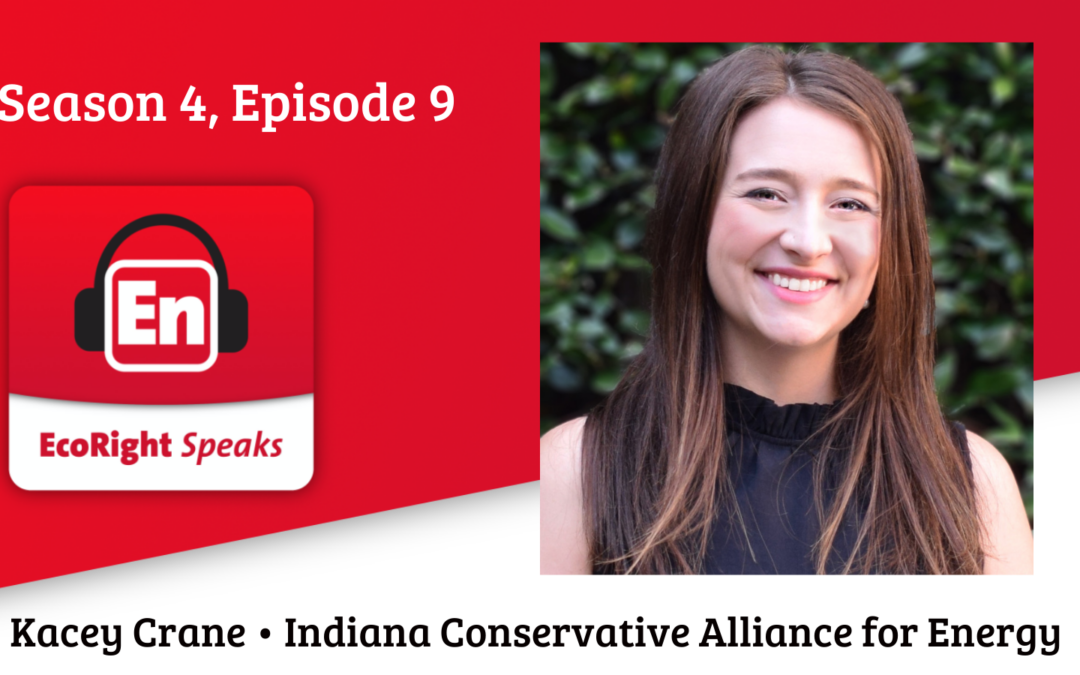 EcoRight Speaks, season four, episode nine: Indiana Conservative Alliance for Energy’s Kacey Crane