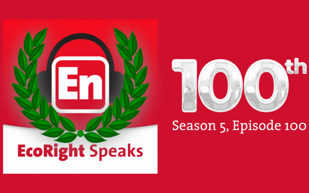 EcoRight Speaks: 100th Episode!