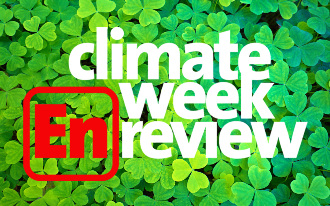 Climate Week En Review: March 17, 2023 🍀