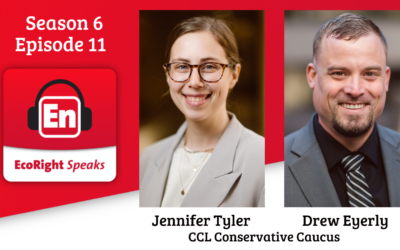 EcoRight Speaks, season six, episode 11: Drew Eyerly and Jennifer Tyler, CCL Conservative Caucus gurus