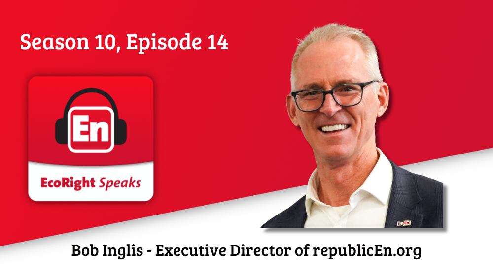 EcoRight Speaks, Season 10, Episode 14, featuring the OG EcoRighter, Bob Inglis