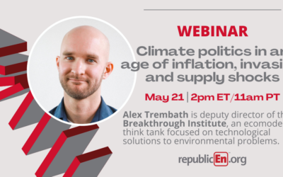 *Webinar* Climate politics in an age of inflation, invasion, and supply shocks featuring Alex Trembath