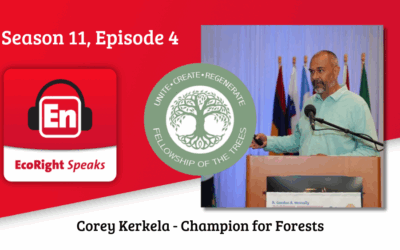EcoRight Speaks, Season 11, Episode 4, featuring Corey Kerkela, chairperson of Fellowship of the Trees